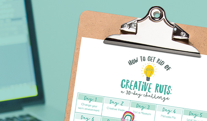 How to Get Rid of Creative Ruts: a 30-Day Challenge