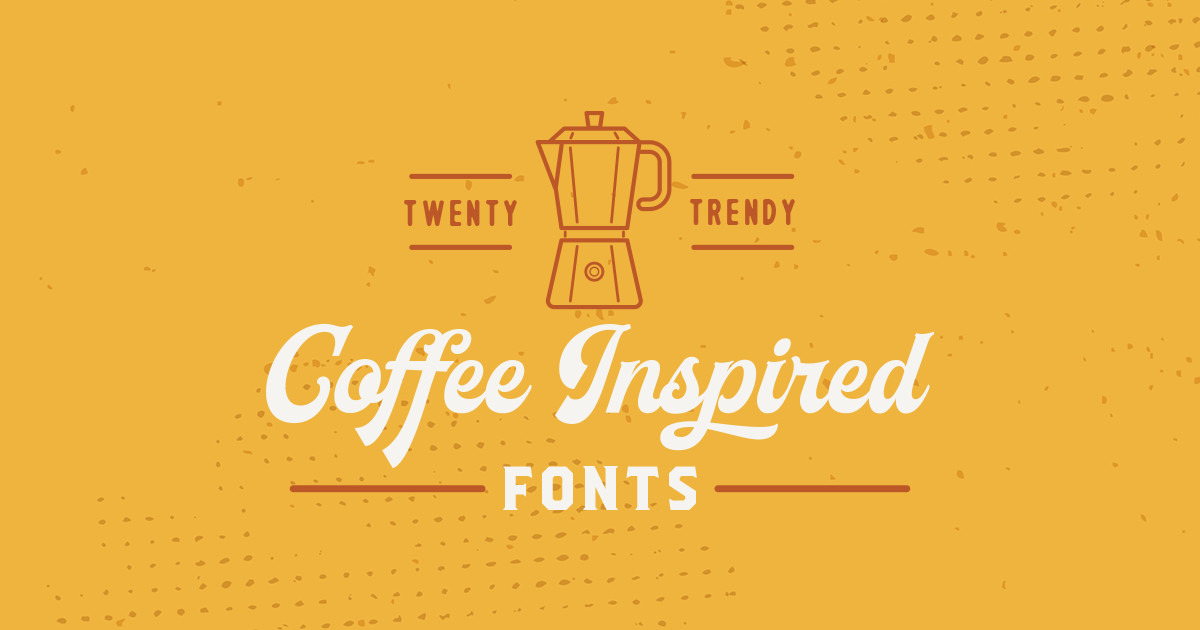 20 Coffee Inspired Fonts For Hipster Logos And Labels Creative