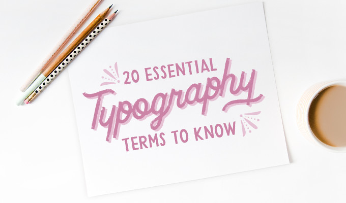 20 Essential Typography Terms for Non-Designers