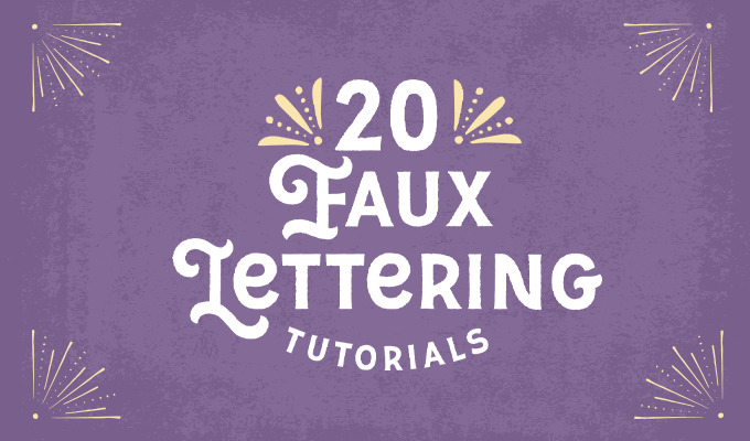 How to Get Started With Faux Lettering: 20 Easy Tutorials