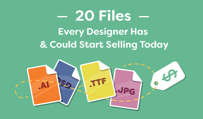 10 Files Every Designer Has & Could Start Selling Today