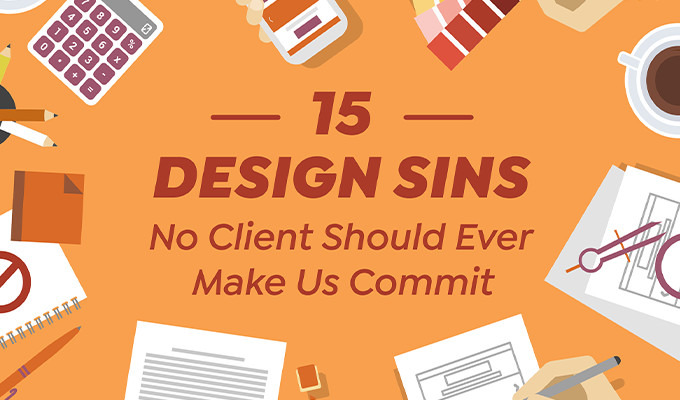 15 Design Sins No Client Should Ever Make Us Commit