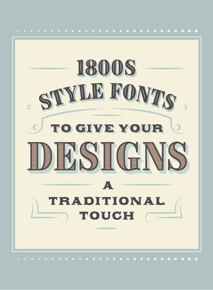 Iconic 1800s Style Fonts To Give Your Designs A Traditional Touch Creative Market Blog