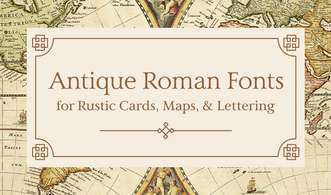 Antique Roman Fonts for Rustic Cards, Maps, and Lettering