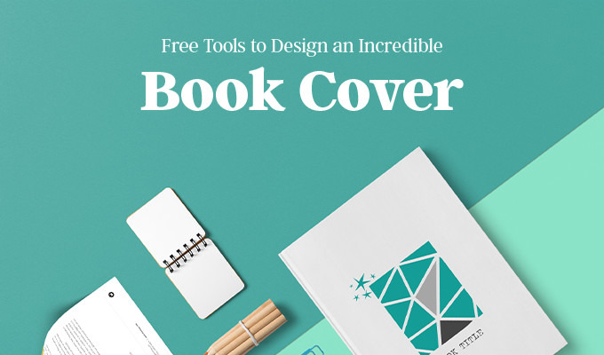 3 Free Tools to Design an Incredible Book Cover