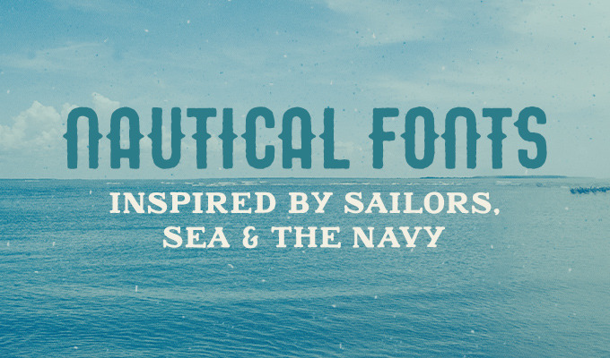 25 Nautical Fonts Inspired by Sailors, Sea, and the Navy