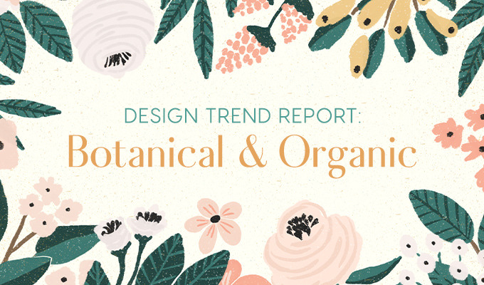 Design Trend Report: Botanical and Organic Design