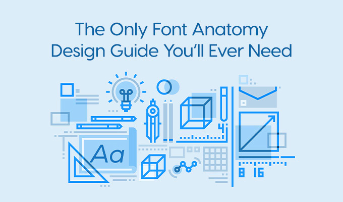 The Only Font Anatomy Design Guide You’ll Ever Need