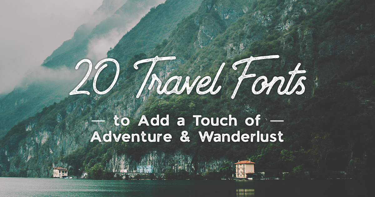 20 Travel Fonts To Add A Touch Of Adventure Wanderlust