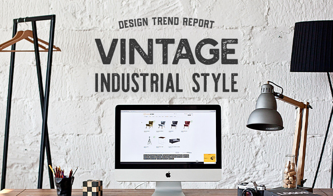 Design Trend Report: Vintage Industrial Style