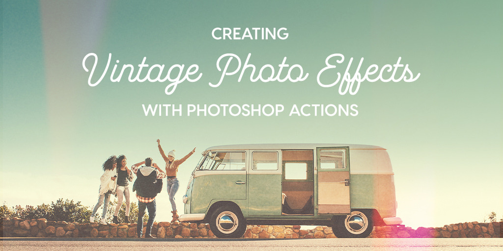 How To Create Vintage Photo Effects In Seconds With Photoshop Actions Creative Market Blog