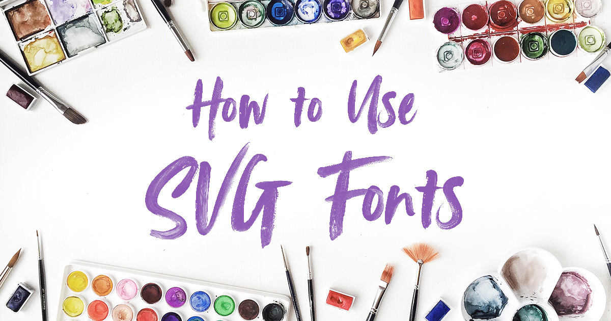 Download Svg Fonts 20 Fascinating Examples How To Use Them Creative Market Blog