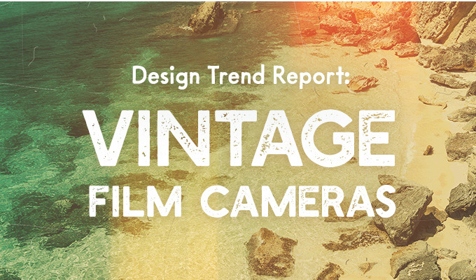 Design Trend Report: Vintage Film Cameras