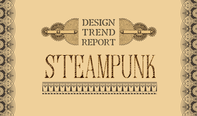 Design Trend Report: Steampunk Design