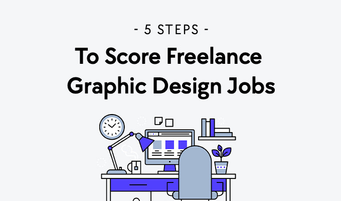 Five Foolproof Steps to Score More Freelance Graphic Design Jobs