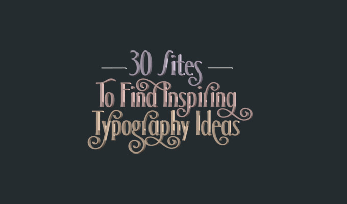 30 Sites to Find Inspiring Typography Ideas