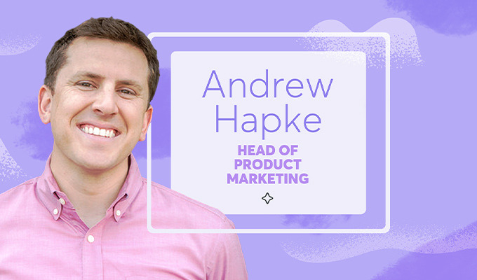 Introducing Andrew: Our New Head of Product Marketing