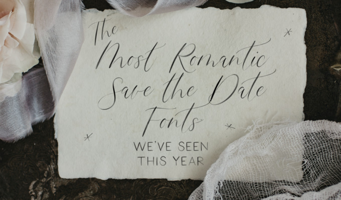 The Most Romantic Save the Date Fonts We’ve Seen This Year