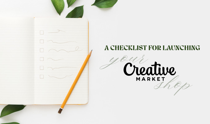 A Checklist for Launching Your Creative Market Shop