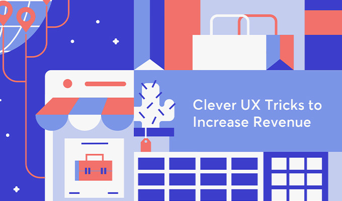 5 Clever UX Tricks to Increase Revenue